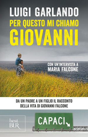 Per questo mi chiamo Giovanni. Da un padre a un figlio il racconto della vita di Giovanni Falcone Per questo mi chiamo Giovanni. Da un padre a un figlio il racconto della vita di Giovanni Falcone