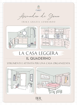 La casa leggera. Il quaderno. Strumenti e attività per una casa organizzata. Ediz. illustrata La casa leggera. Il quaderno. Strumenti e attività per una casa organizzata. Ediz. illustrata