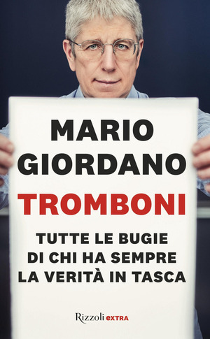 Tromboni. Tutte le bugie di chi ha sempre la verità in tasca Tromboni. Tutte le bugie di chi ha sempre la verità in tasca