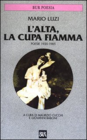 L' alta, la cupa fiamma. Poesie (1935-1985)