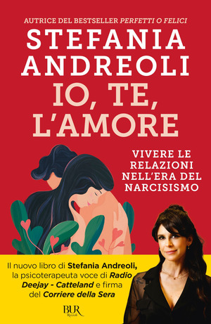 Io, te, l'amore. Vivere le relazioni nell'era del narcisismo Io, te, l'amore. Vivere le relazioni nell'era del narcisismo