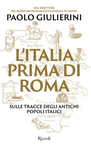 L' Italia prima di Roma. Sulle tracce degli antichi popoli italici