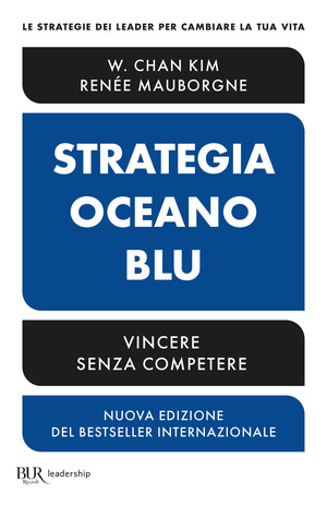 Strategia oceano blu. Vincere senza competere. Nuova ediz.