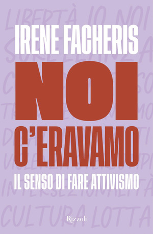 Noi c'eravamo. Il senso di fare attivismo Noi c'eravamo. Il senso di fare attivismo
