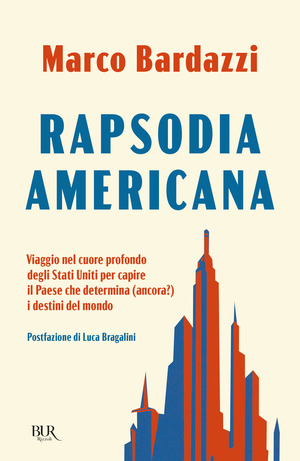Rapsodia americana. Viaggio nel cuore profondo degli Stati Uniti per capire il Paese che determina (ancora?) i destini del mondo Rapsodia americana. Viaggio nel cuore profondo degli Stati Uniti per capire il Paese che determina (ancora?) i destini del mondo