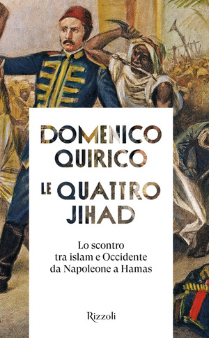Le quattro Jihad. Lo scontro tra islam e Occidente da Napoleone a Hamas