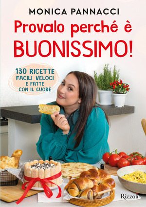 Provalo perché è buonissimo! 130 ricette facili, veloci e fatte con il cuore Provalo perché è buonissimo! 130 ricette facili, veloci e fatte con il cuore