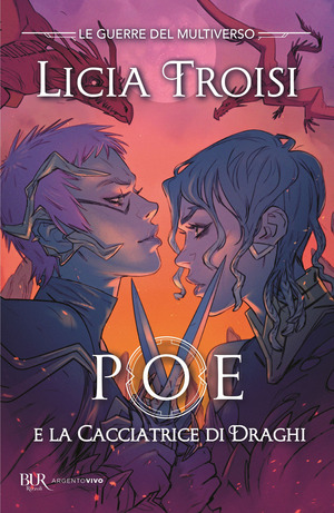 Poe e la cacciatrice di draghi. Le guerre del Multiverso