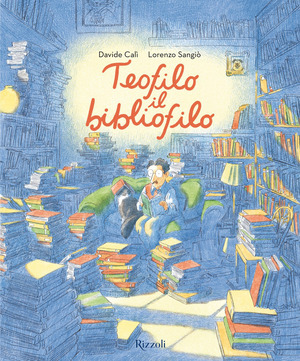 Teofilo il bibliofilo. Ediz. a colori