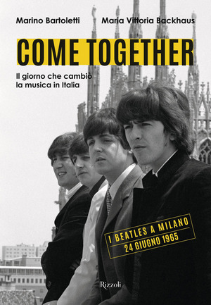 Come together. Il giorno che cambiò la musica in Italia. Ediz. illustrata
