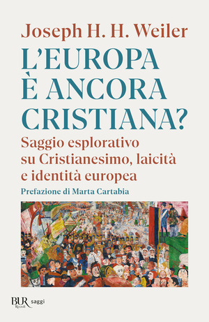 L' Europa è ancora cristiana? Saggio esplorativo su Cristianesimo, laicità e identità europea. Nuova ediz.