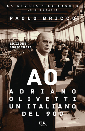Adriano Olivetti, un italiano del Novecento. Nuova ediz.
