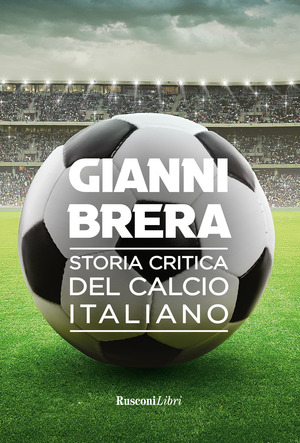 Storia critica del calcio italiano Storia critica del calcio italiano