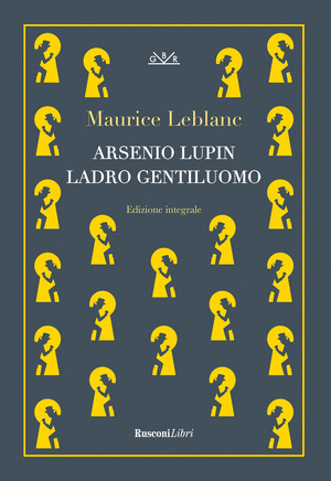 Arsenio Lupin, ladro gentiluomo. Ediz. integrale