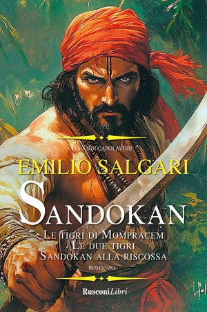Sandokan: Le tigri di Mompracem-Le due tigri-Sandokan alla riscossa. Ediz. integrale