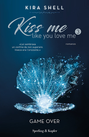 Game Over. Kiss me like you love me. Ediz. italiana Game Over. Kiss me like you love me. Ediz. italiana