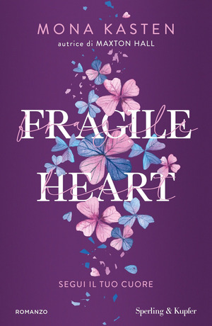 Fragile heart. Segui il tuo cuore