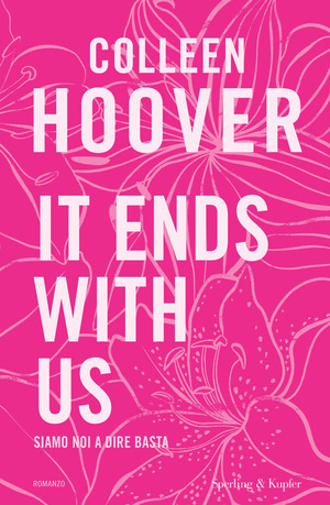 It ends with us. Siamo noi a dire basta. Ediz. tie-in It ends with us. Siamo noi a dire basta. Ediz. tie-in