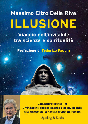 Illusione. Viaggio nell'invisibile tra scienza e spiritualità