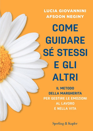 Come guidare sé stessi e gli altri. Il metodo della margherita per gestire le emozioni al lavoro e nella vita