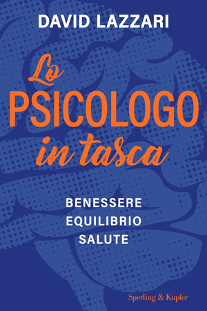 Lo psicologo in tasca. Benessere equilibrio salute