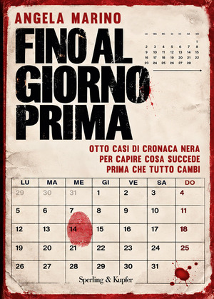 Fino al giorno prima. Otto casi di cronaca nera per capire cosa succede prima che tutto cambi