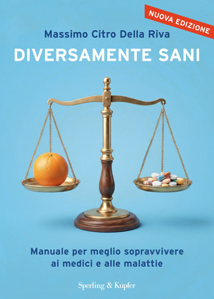 Diversamente sani. Manuale per meglio sopravvivere ai medici e alle malattie