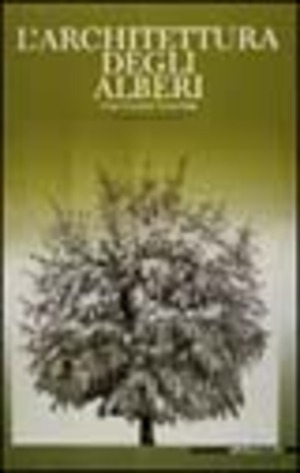 L' architettura degli alberi. Catalogo della mostra (Reggio Emilia-Modena, 1982). Ediz. illustrata