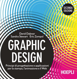 Graphic design. Principi di progettazione e applicazioni per la stampa, l'animazione e il Web