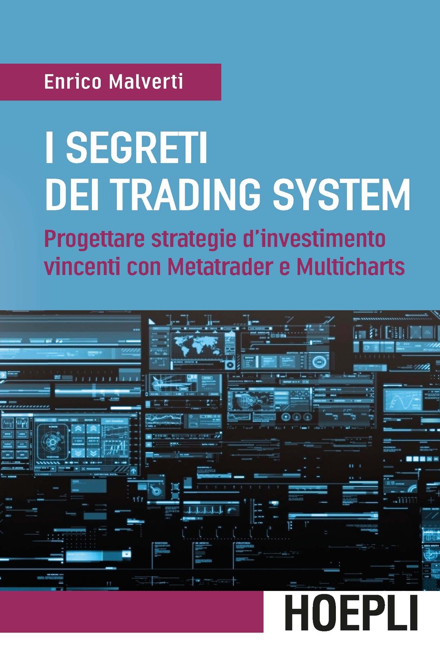 I segreti dei trading system. Progettare strategie d'investimento vincenti con Metatrader e Multicharts