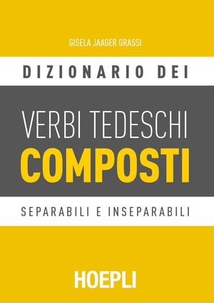 Dizionario dei verbi tedeschi composti. Separabili e inseparabili