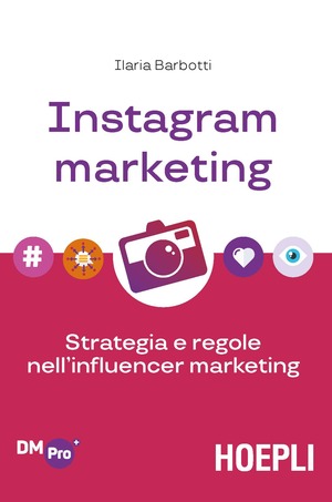 Instagram marketing. Strategia e regole nell'influencer marketing