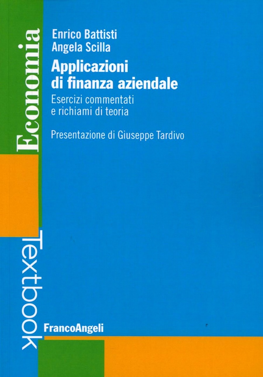 Applicazioni di finanza aziendale. Esercizi commentati e richiami di teoria
