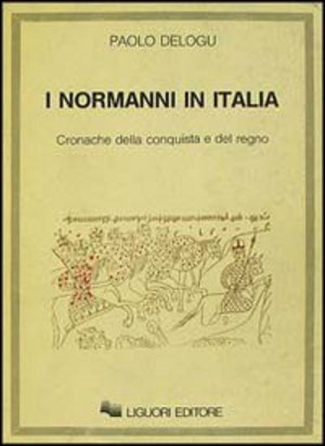 I normanni in Italia. Cronache della conquista e del regno