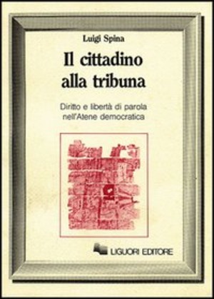 Il cittadino alla tribuna. Diritto e libertà di parola nell'Atene democratica