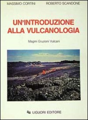 Un' introduzione alla vulcanologia. Magmi Eruzioni Vulcani