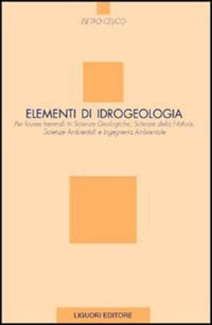 Elementi di idrogeologia per lauree in scienze geologiche, scienze della natura, scienze ambientali e ingegneria ambientale