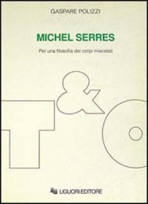 Michel Serres. Per una filosofia dei corpi miscelati