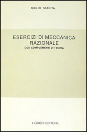 Esercizi di meccanica razionale. Con complementi di teoria
