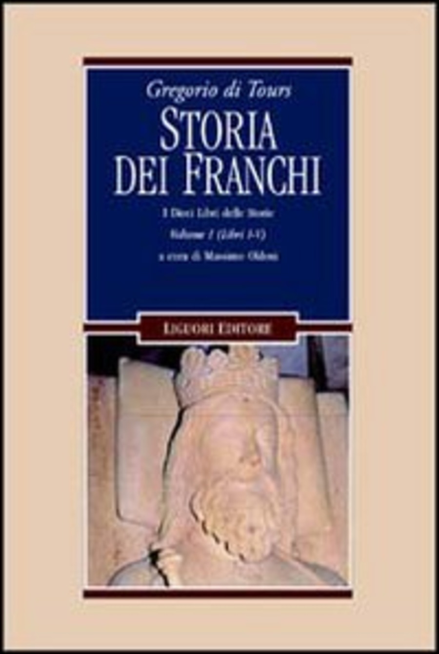 Gregorio di Tours: Storia dei franchi. i dieci libri delle storie