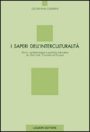 I saperi dell'interculturalità. Storia, epistemologia e pratiche educative tra Stati Uniti, Canada ed Europa