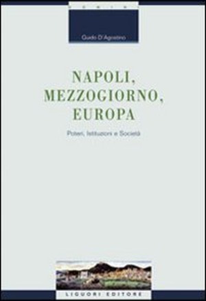 Napoli, Mezzogiorno, Europa. Poteri, istituzioni e società