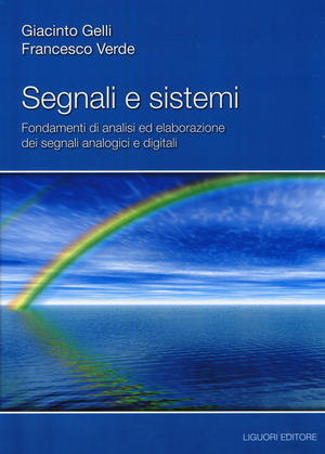 Segnali e sistemi. Fondamenti di analisi ed elaborazione dei segnali analogici e digitali