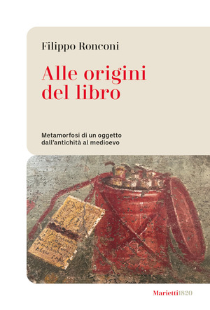 Alle origini del libro. Metamorfosi di un oggetto dall’antichità al medioevo