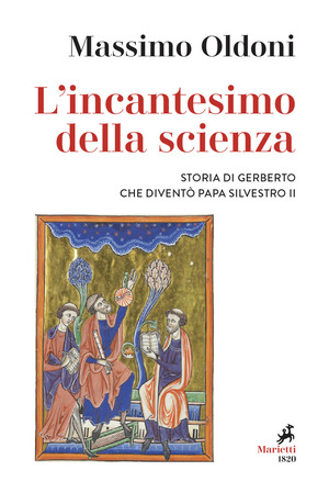 L' incantesimo della scienza. Storia di Gerbero che diventò papa Silvestro II