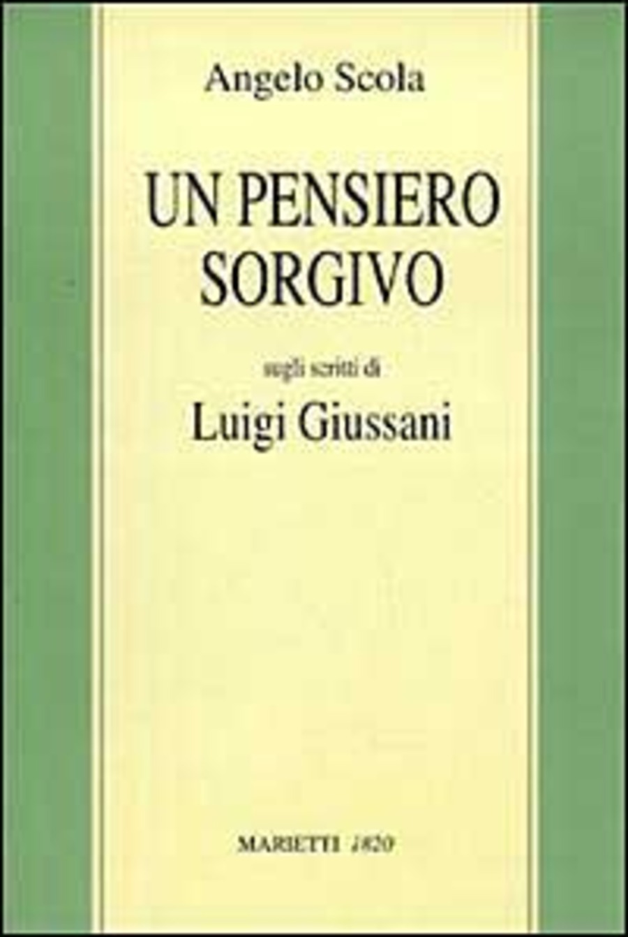 Un pensiero sorgivo. Sugli scritti di Luigi Giussani