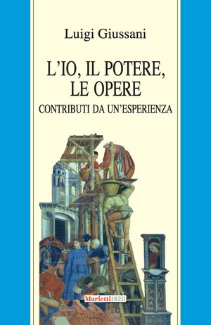 L' io, il potere, le opere. Contributi da un'esperienza