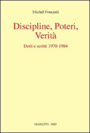Discipline, poteri, verità. Detti e scritti (1970-1984)