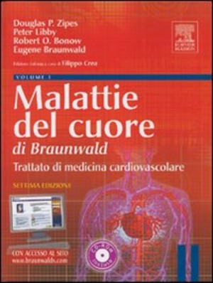 Malattie del cuore di Braunwald. Trattato di medicina cardiovascolare. Ediz. illustrata. Con CD-ROM