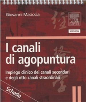 I canali di agopuntura. Impiego clinico dei canali secondari e degli otto canali straordinari